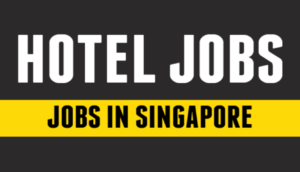 URGENT HOTEL JOBS IN SINGAPORE 2022