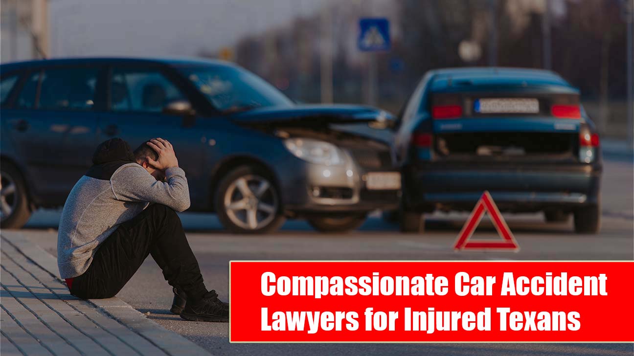 Compassionate Car Accident Lawyers for Injured Texans