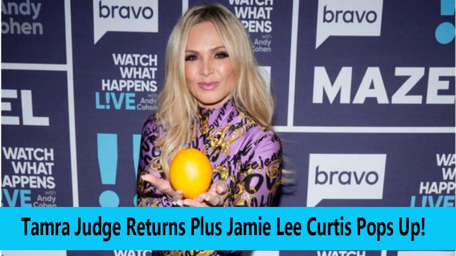 Tamra Judge Returns Plus Jamie Lee Curtis Pops Up